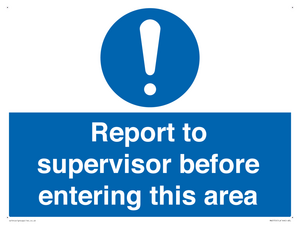 Report to supervisor before entering this area